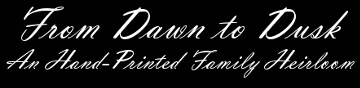 Strapline. From dawn to dusk. An hand-printed family heirloom.